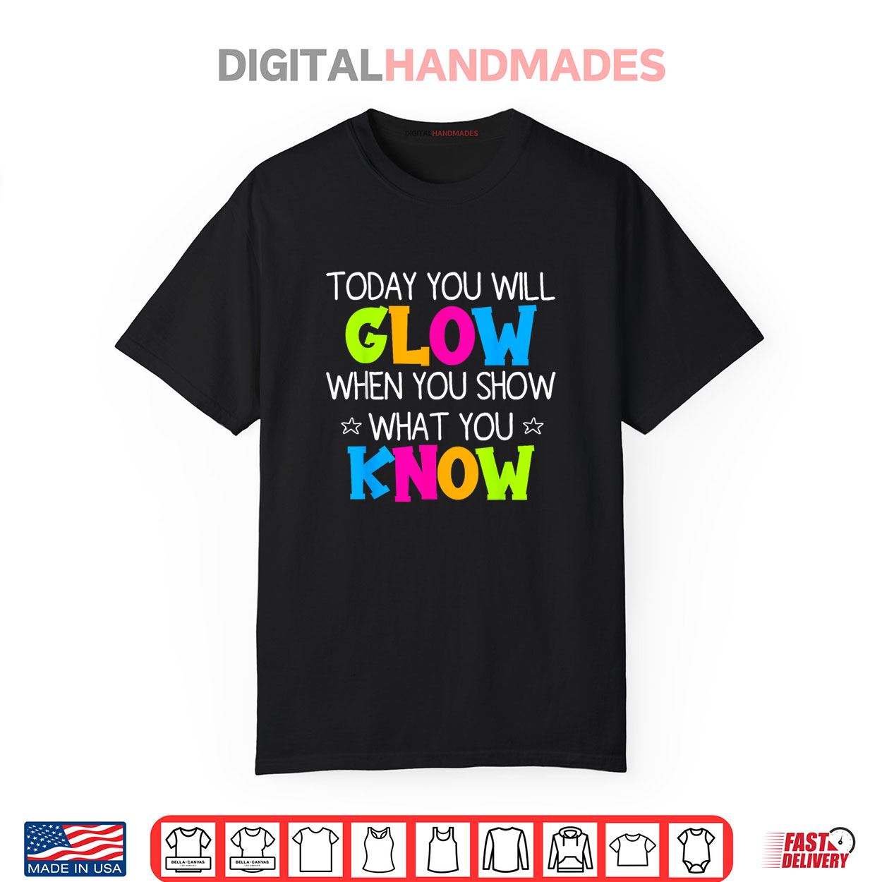 Today You Will Glow When You Show What You Know Teachers Day Shirt Today You Will Glow When You Show What You Know Teachers Day Shirt