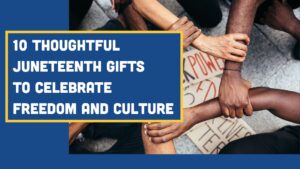 10 Thoughtful Juneteenth Gifts to Celebrate Freedom and Culture