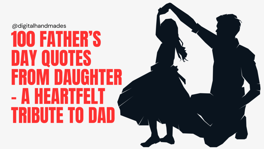 100 Father’s Day Quotes From Daughter – A Heartfelt Tribute to Dad 1 100 Father’s Day Quotes From Daughter – A Heartfelt Tribute to Dad