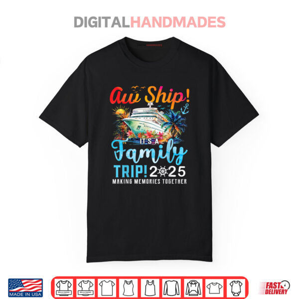 Aw Ship It’s A Family Trip 2025 Family Matching Cruise Trip Shirt