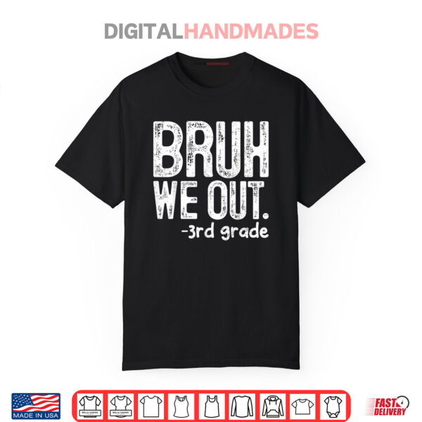 Bruh We Out 3rd Grade Last Day Of School Teachers Shirt