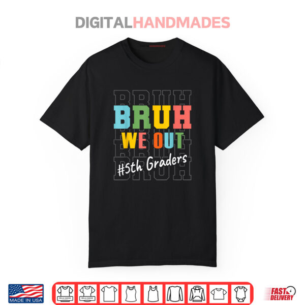 Bruh We Out 5th Graders Fifth Grade Graduation Class Of 2025 Shirt