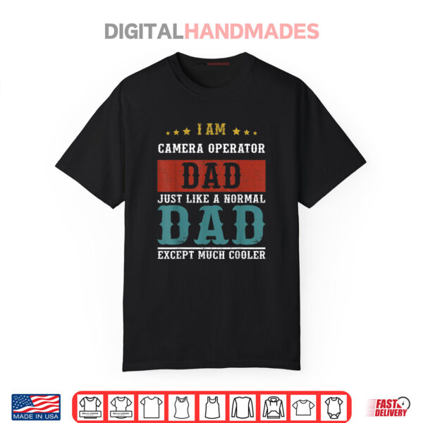 CAMERA OPERATOR DAD Fathers Day Funny Daddy Shirt