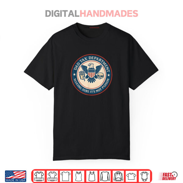 Dad Tax Making Sure Its Not Poison Department Fathers Day Shirt