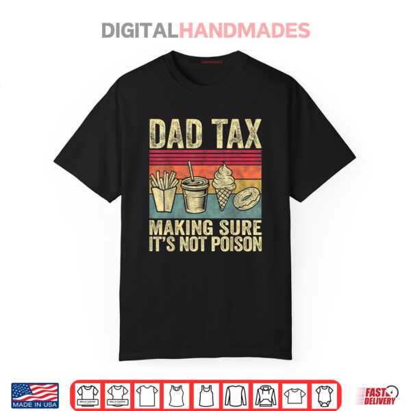 Dad Tax Making Sure It’s Not Poison Funny Men Father’s Day Shirt