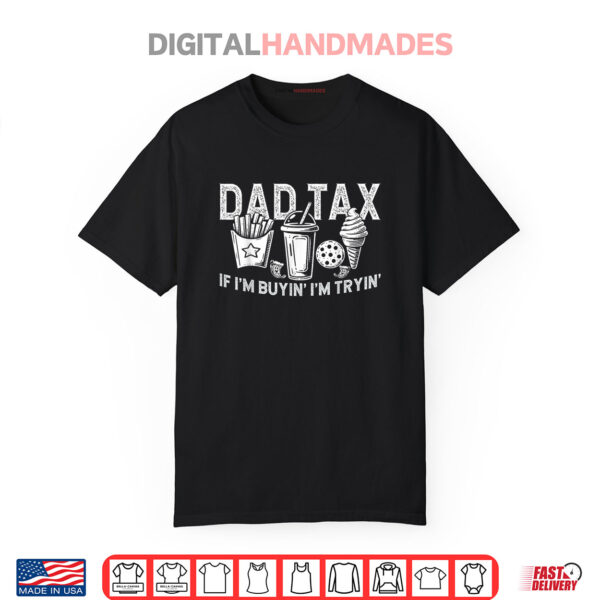 Dad Tax if I’m Buyin’ I’m Tryin’ Fast Food Dad Joke Shirt