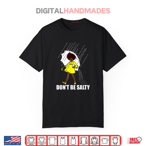 Don’t Be A Salty For Women Cute African American Pride Month Shirt