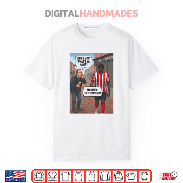 Eliezer Mayenda Oi Big Man What’s Ya Name Shirt