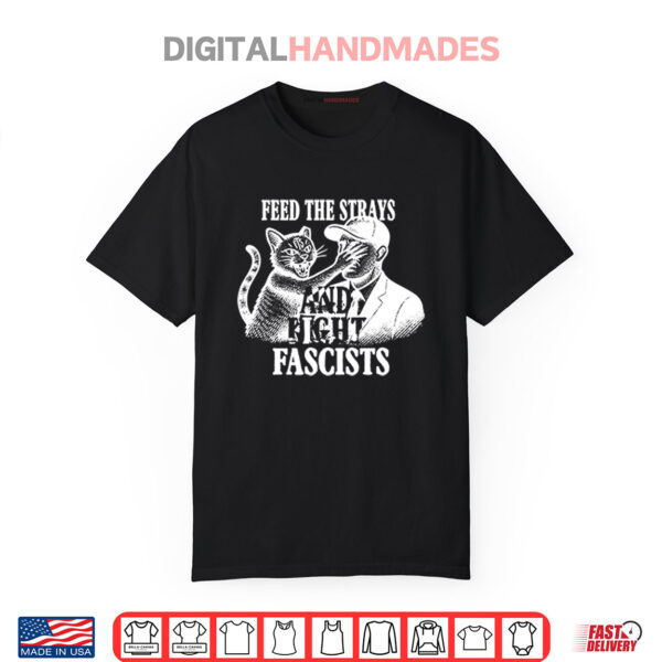 Feed The Strays And Fight Fascists Shirt