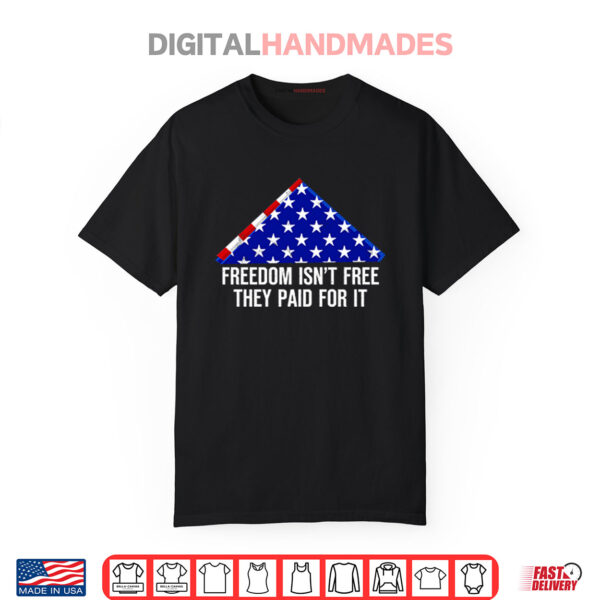 Freedom Isn’t Free They Paid For It Shirt