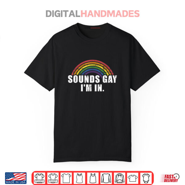 Funny Sounds Gay I’m In With Rainbow Flag For Pride Month Shirt