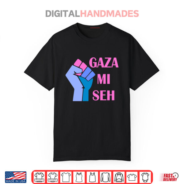 Gaza Mi Seh Palestine Shirt