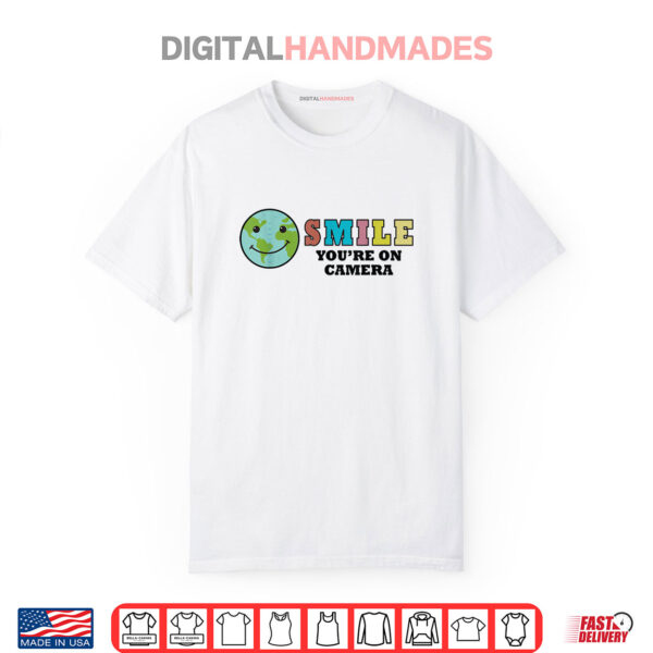 Happy Earth Day Smile You’re On Camera Funny Cute Earth Day Shirt