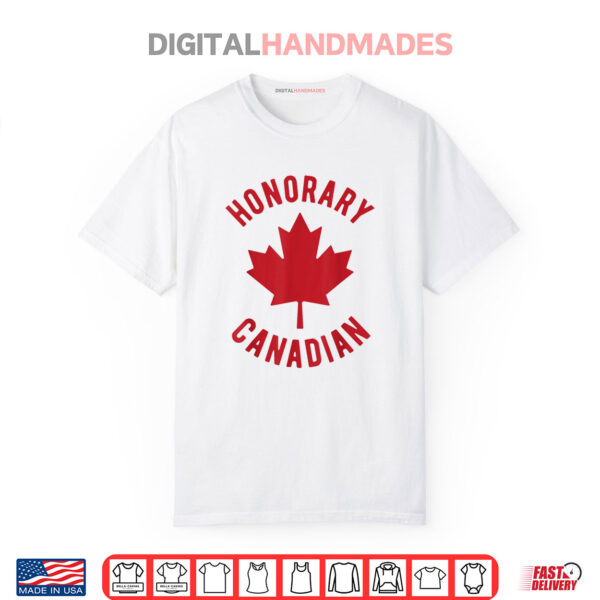 Honorary Canadian Canada Day Canadian Flag Shirt