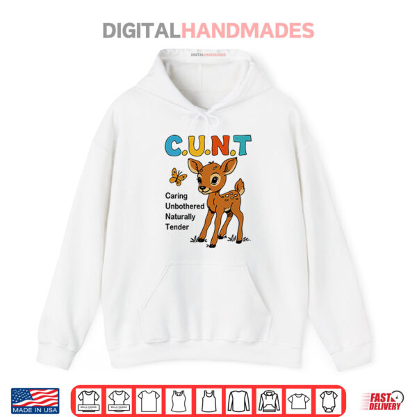 Hoodie Cunt Caring Unbothered Naturally Tender Shirt