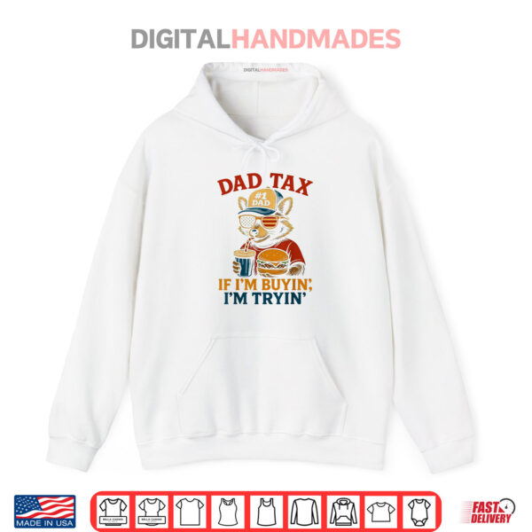 Hoodie Dad Tax If im Buying Im Trying Funny Dad 4th Of July Shirt