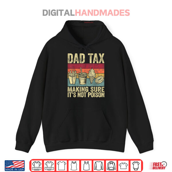 Hoodie Dad Tax Making Sure Its Not Poison Funny Men Fathers Day Shirt