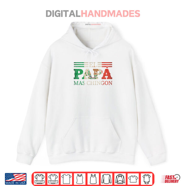 El Papa Mas Chingon Funny Mexican Father's Day Shirt 2 Hoodie El Papa Mas Chingon Funny Mexican Fathers Day Shirt