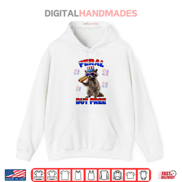 Hoodie Feral But Free 4th Patriotic Raccoon Fourth of July Shirt