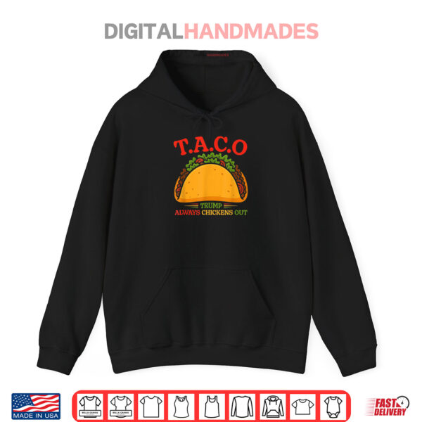 Hoodie Funny Taco Trump Always Chickens Out T.A.C.O Shirt