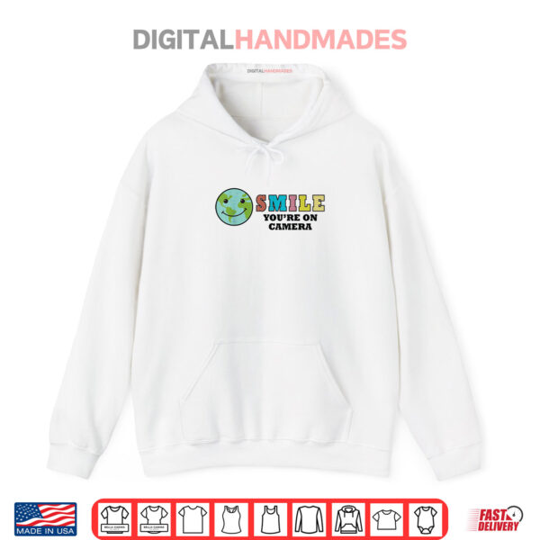 Hoodie Happy Earth Day Smile Youre On Camera Funny Cute Earth Day Shirt