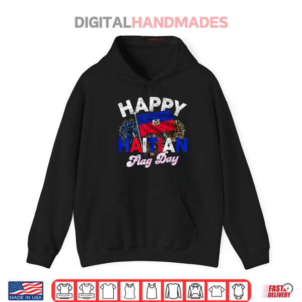 Hoodie Happy Haitian Flag Day Pride Haiti 1804 Shirt