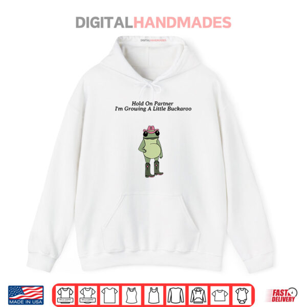 Hold on Partner I’m Growing A Little Buckaroo Frog Pregnancy Shirt 2 Hoodie Hold on Partner Im Growing A Little Buckaroo Frog Pregnancy Shirt