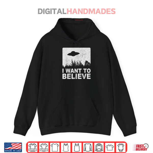 I Want To Believe T Shirt I Aliens UFO Area 51 Roswell Shirt 2 Hoodie I Want To Believe T Shirt I Aliens UFO Area 51 Roswell Shirt