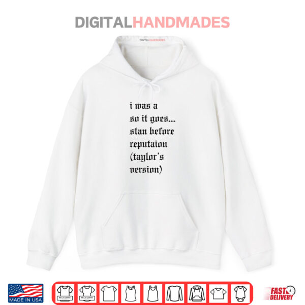 Hoodie I Was A So It Goes Stan Before Reputation Taylors Version Shirt