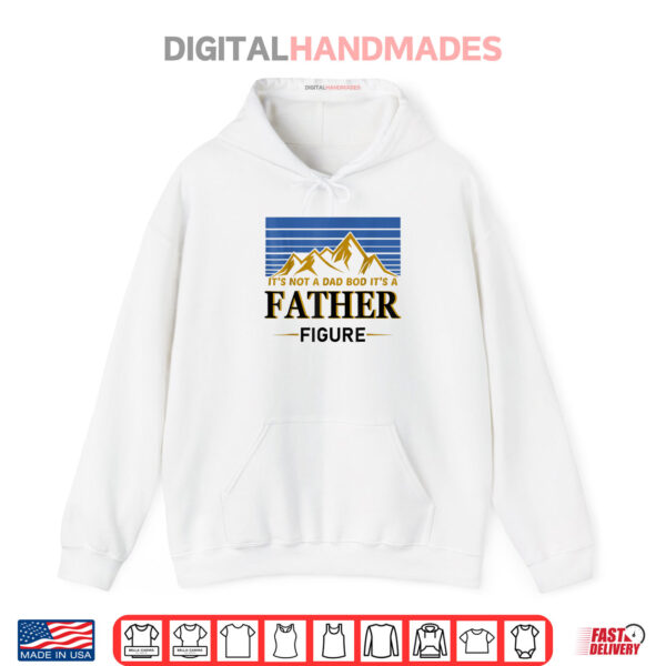 Hoodie Its Not A Dad Bod Its A Father Figure Vintage Fathers Day Shirt