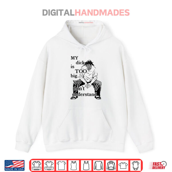 Hoodie Jujutsu Kaisen My Dick Is Too Big You Dont Understand Shirt