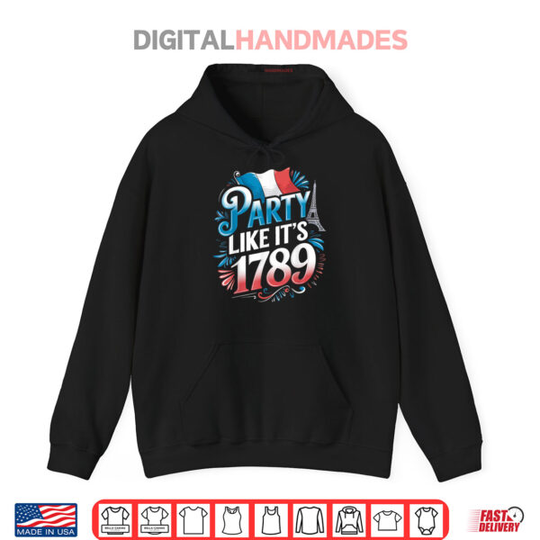 Hoodie Party Its 1789 France Flag Paris 14th July Bastille Day Shirt