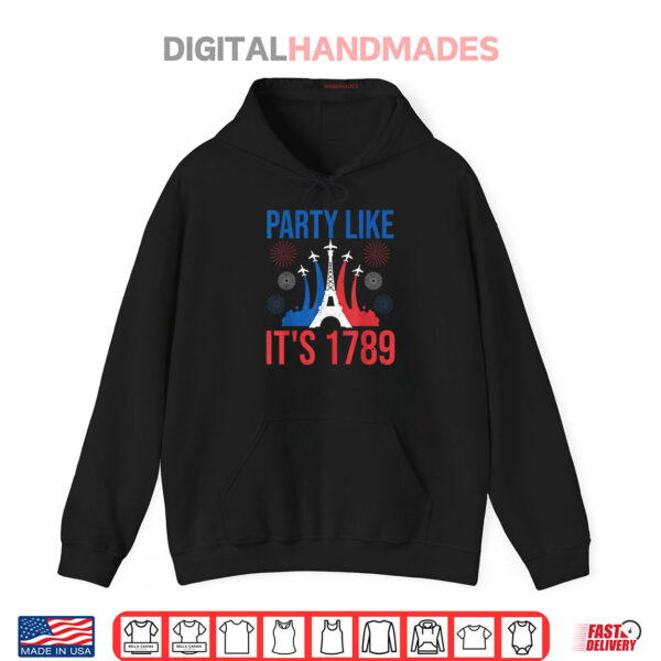 Hoodie Party Like Its 1789 Bastille Day Eiffel Tower Apparel Shirt