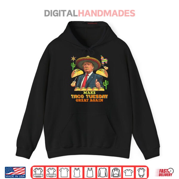 Taco Tuesday Make Taco Tuesday Great Again Donald Trump Taco Shirt 2 Hoodie Taco Tuesday Make Taco Tuesday Great Again Donald Trump Taco Shirt
