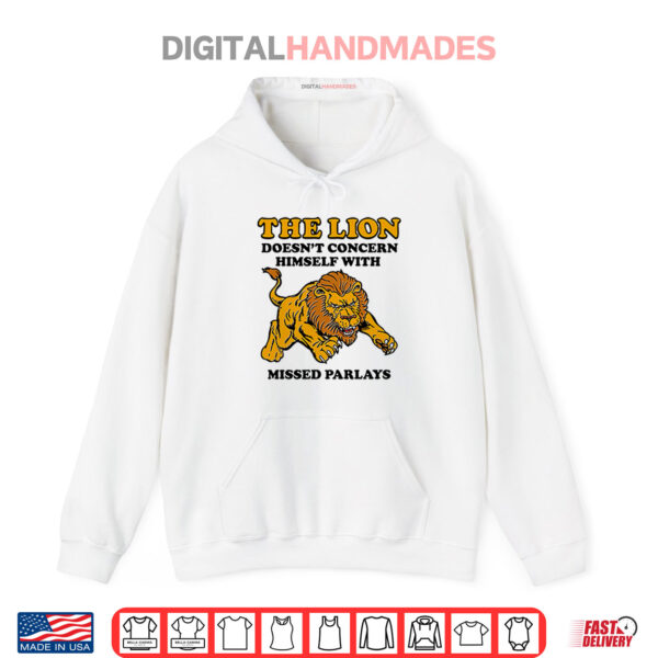 The Lion Doesn’t Concern Himself With Missed Parlays Shirt 2 Hoodie The Lion Doesnt Concern Himself With Missed Parlays Shirt