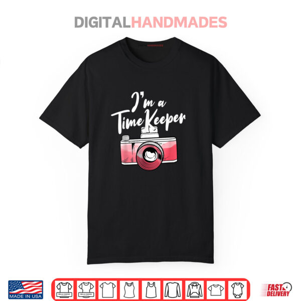 I’m A Time Keeper Camera Photographer Shirt