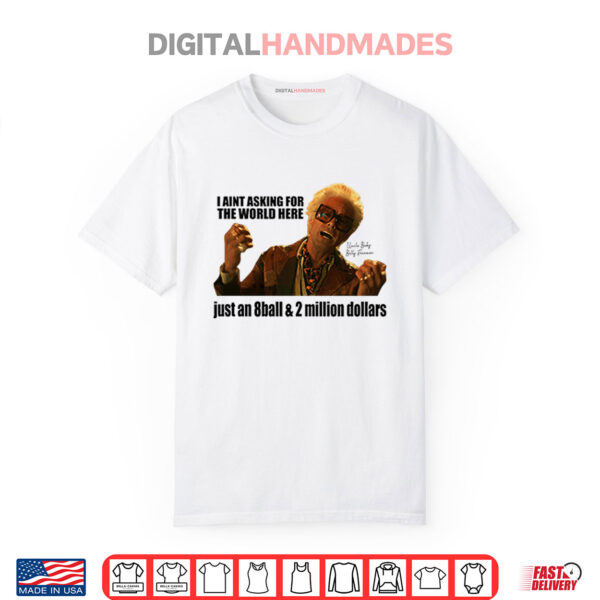 I’m Just Asking For An 8 Ball And 2 Million Dollars Baby Billy Shirt