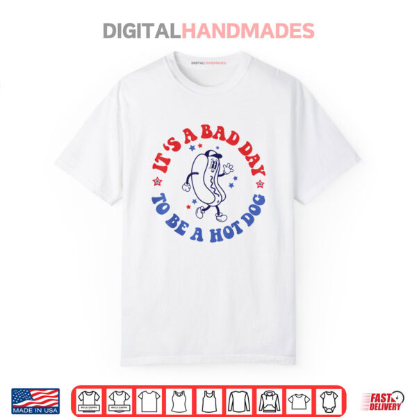 It’s a Bad Day To Be a Hot Dog 4th Of July Shirt