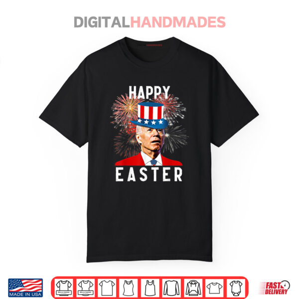 Joe Biden Happy Easter For Funny 4th Of July Shirt