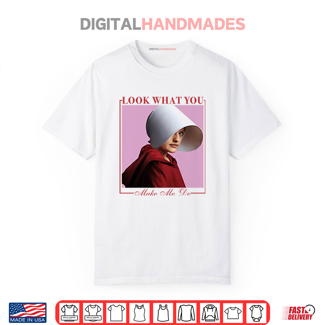 June Osborne The Handmaid’s Tale Look What You Made Me Do Shirt June Osborne The Handmaid’s Tale Look What You Made Me Do Shirt