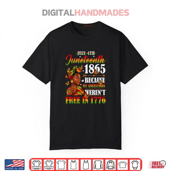 Juneteenth Black Women Because My Ancestor Weren’t Free 1776 Shirt