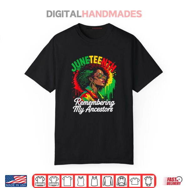 Juneteenth Remembering My Ancestors Black Women Black Pride Shirt