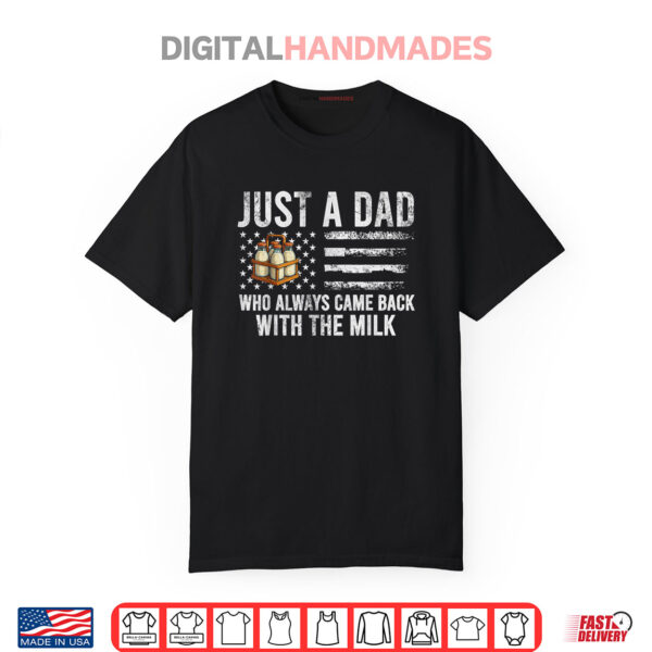 Just A Dad Who Always Came Back With The Milk American Flag Shirt