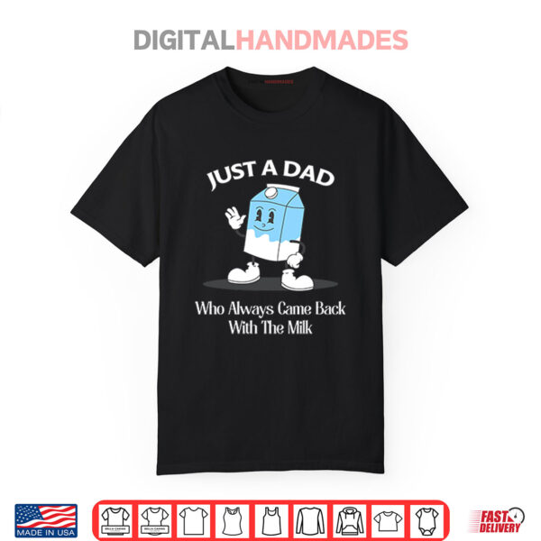 Just A Dad Who Always Came Back With The Milk Cartoon Shirt