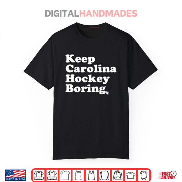 Keep Carolina Hockey Boring Shirt
