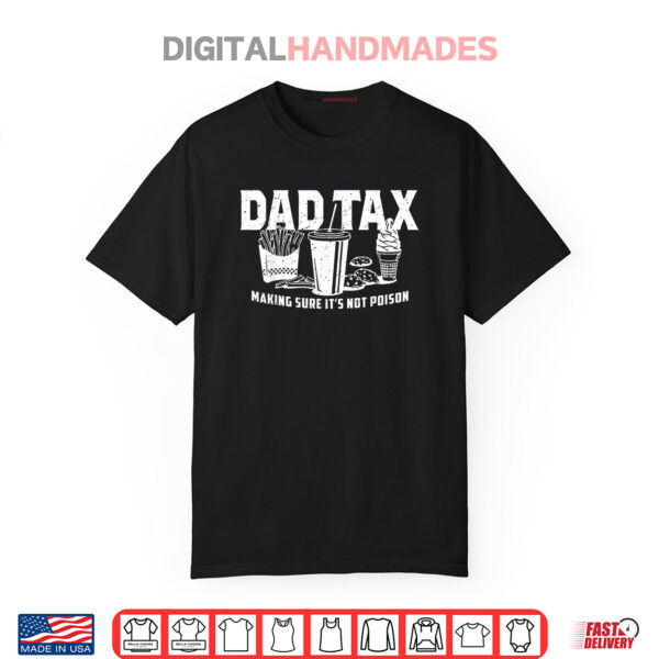 Making Sure It’s Not Poison Dad Tax Funny Shirt