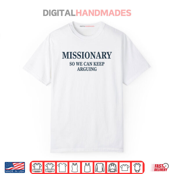 Missionary So We Can Keep Arguing Shirt