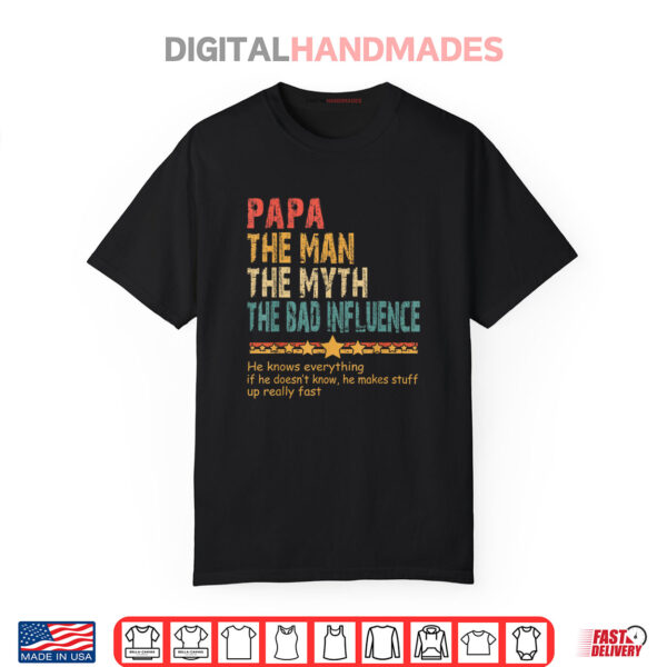 Papa The Man The Myth The Bad Influence Men Fathers Day Papa Shirt