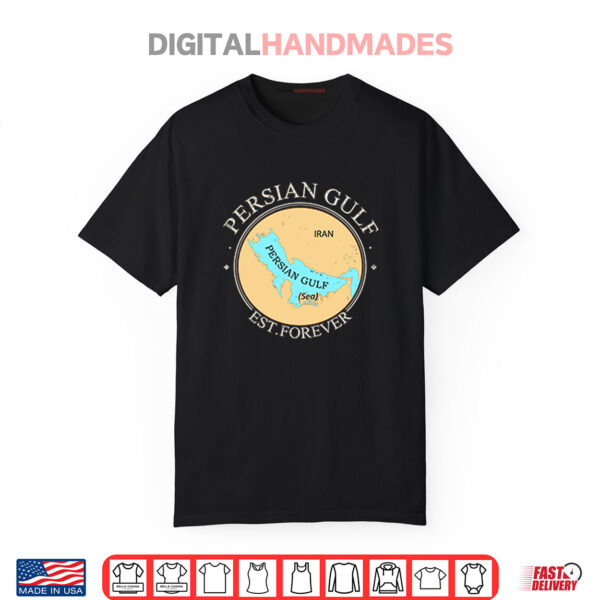 Persian Gulf Est Forever Shirt