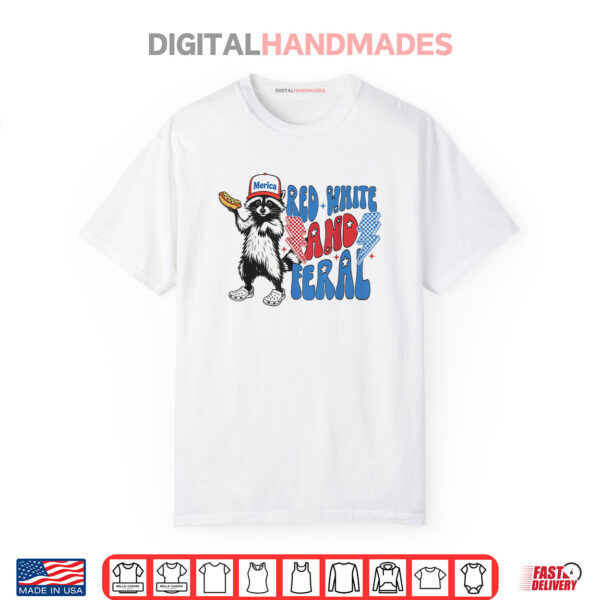 Red White And Feral Funny Raccoon 4th of July Patriotic Shirt